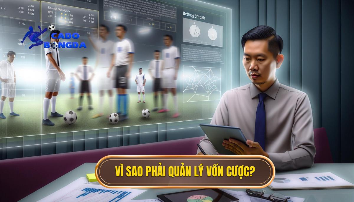 Tại sao cần quản lý vốn cược_