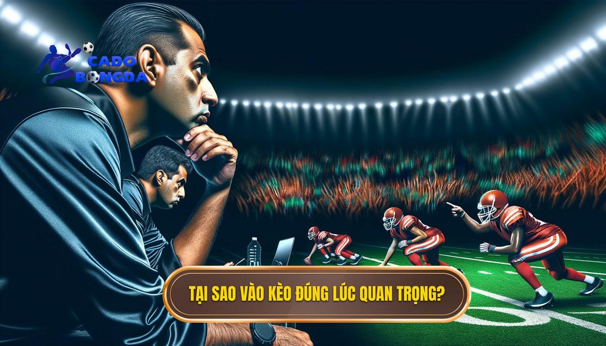 Làm sao để vào kèo đúng lúc? 2 Tại sao việc _vào kèo đúng lúc_ lại quan trọng_