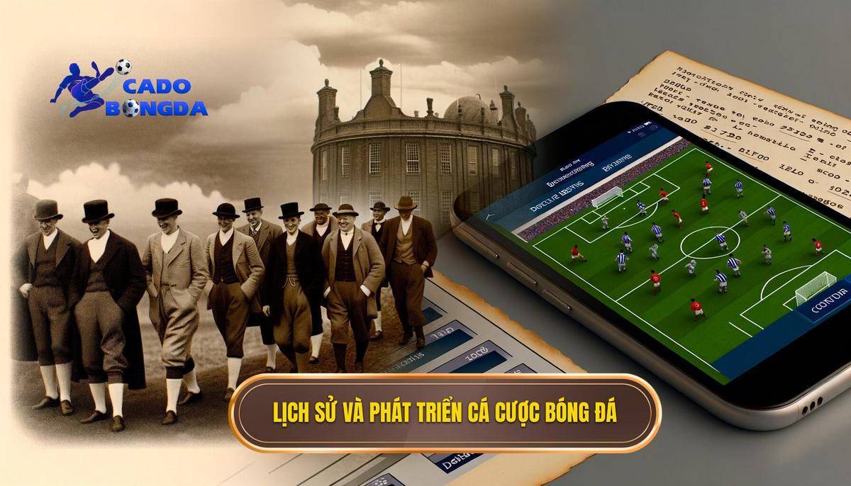 Cá cược bóng đá – trò chơi trí tuệ hay đỏ đen? 2 Nguồn gốc và sự phát triển của cá cược bóng đá