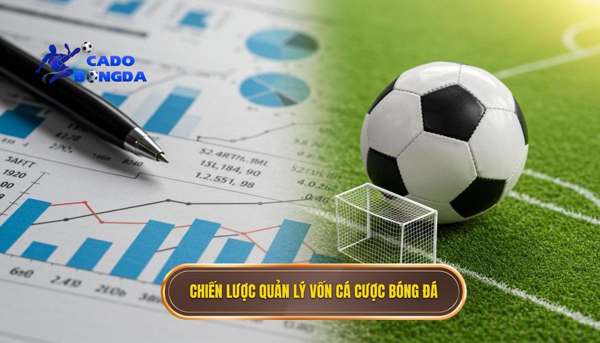 Mẹo Chơi Cá Cược Bóng Đá Dễ Thắng: Bí Kíp Độc Quyền Giúp Bạn "Xanh Cỏ" Liên Tục 2 Chiến Lược Quản Lý Vốn_ Nền Tảng Của Mọi Mẹo Chơi Cá Cược Bóng Đá Dễ Thắng