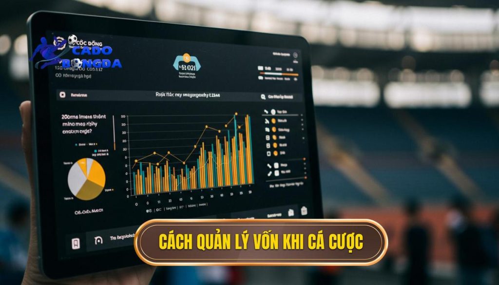 cách quản lý vốn khi cá cược