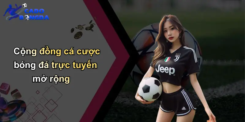 Cộng đồng cá cược bóng đá trực tuyến mở rộng
