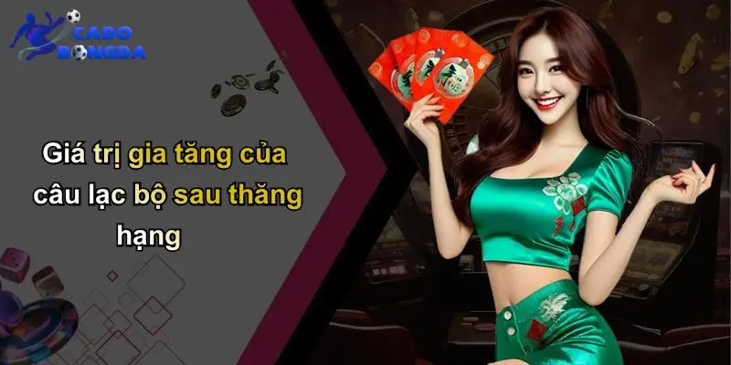 Giá trị gia tăng của câu lạc bộ sau thăng hạng