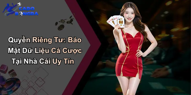 Quyền riêng tư – nền tảng của niềm tin khi cá cược bóng đá