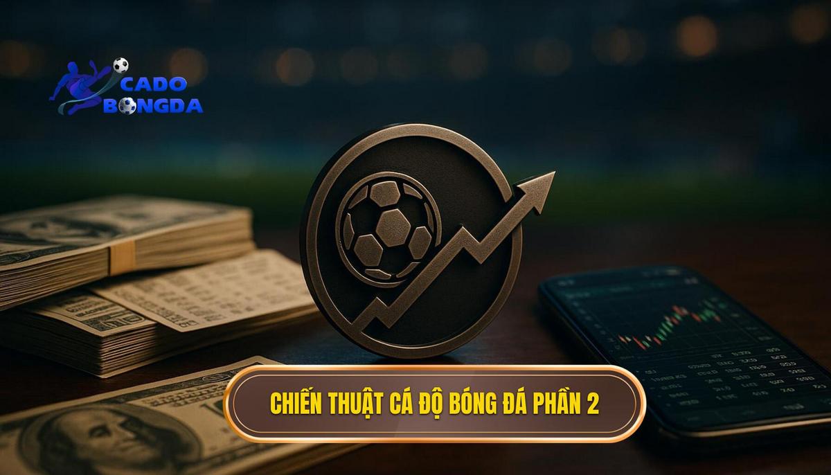 Chiến Thuật Cá Độ Bóng Đá: Bí Quyết Chinh Phục Mọi Kèo Cược 3 Phần 2_ Các Chiến Thuật Cá Độ Bóng Đá Chuyên Biệt
