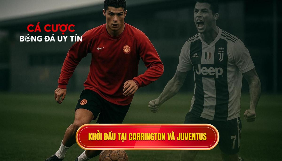 Khởi đầu tại Carrington và bước ngoặt mang tên Juventus