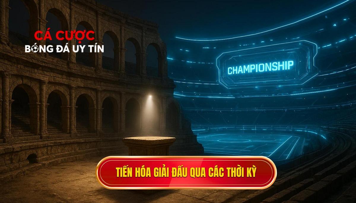 Sự tiến hóa của giải đấu qua các thời kỳ lịch sử