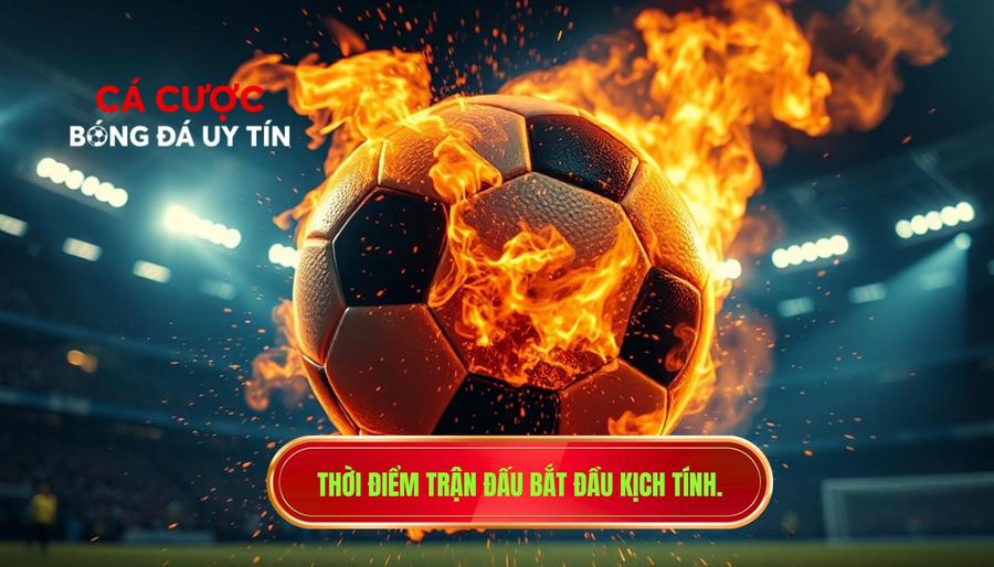 Trận đấu bắt đầu nóng hơn: Bí quyết soi kèo và nhận định bóng đá 2 Khi nào một trận đấu bắt đầu nóng hơn?