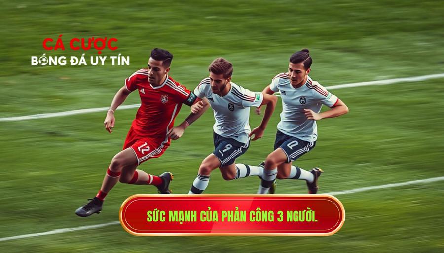 Tại sao Một pha phản công 3 người lại cực kỳ nguy hiểm?