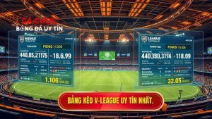 Bảng kèo V-League mới nhất: Cập nhật tỷ lệ và kinh nghiệm soi kèo đỉnh cao